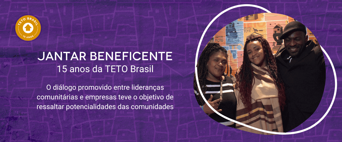 TETO celebra 15 anos de trabalho por uma sociedade justa e sem pobreza no Brasil